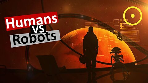 Humans Vs Robots In Space