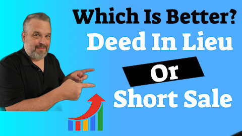 Which Is Better - Deed In Lieu Or Short Sale