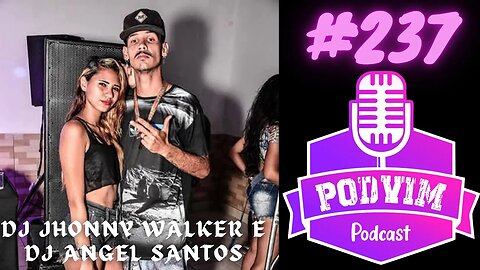 DJ JHONNY WALKER E DJ ANGEL SANTOS - PODVIM #237