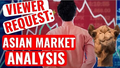 Viewer Request: Asian Market Analysis / TA