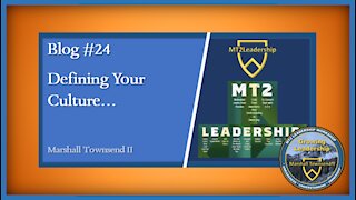 MT2 Growing Leadership Blog #24 – Define Your Culture…