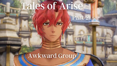 Tales of Arise Part 21 : Awkward Group