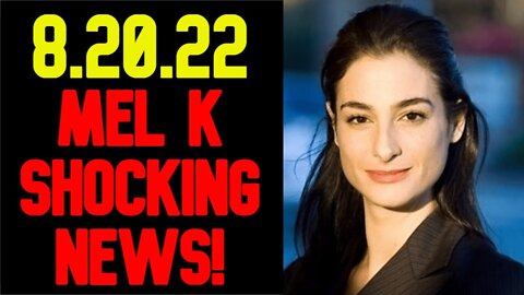 Mel K & Dr Bryan Ardis Shocking News 8/20/22