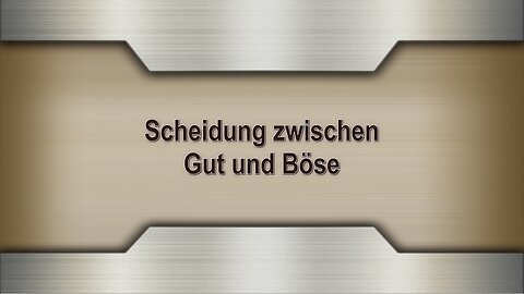 Scheidung zwischen Gut und Böse