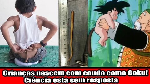 SERÁ O GOKU? CRIANÇAS NASCEM COM CAUDA, CIÊNCIA ESTÁ SEM RESPOSTA!