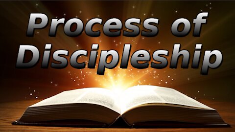 PRINCIPLES OF SPIRITUAL GROWTH, Process of Discipleship