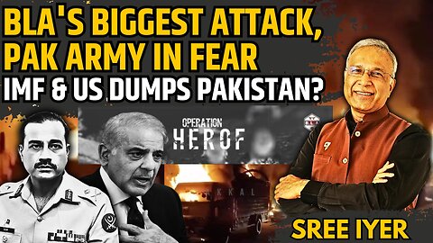 Major Setbacks to Pak: BLA's Biggest Attack, Pak Army in Fear • IMF & US Dumps Pakistan?