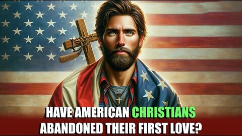 Have American Christians abandoned their first love?