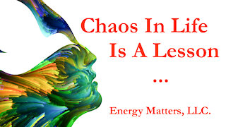 Chaos In Life Is A Lesson