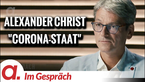 Im Gespräch: Alexander Christ (“Corona-Staat”)