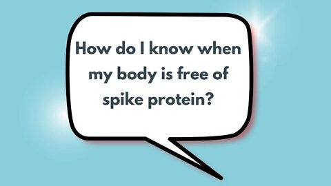 How do I know when my body is free of spike protein?