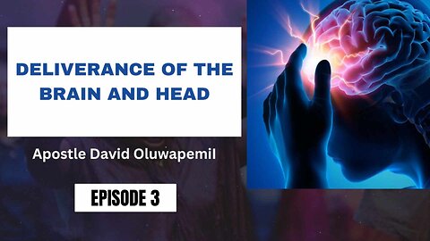 Deliverance of the Head - Episode 3 - Apostle David Oluwapemi