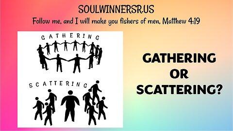 "GATHERING OR SCATTERING"?