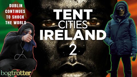 🇮🇪 Undocumented ‘Asylum Seekers’ in Tent City Dublin 2024