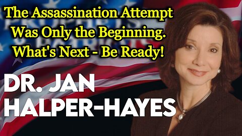 Dr. Jan Halper-Hayes HUGE intel: The Assassination Attempt Was Only the Beginning. What's Next - Be Ready!