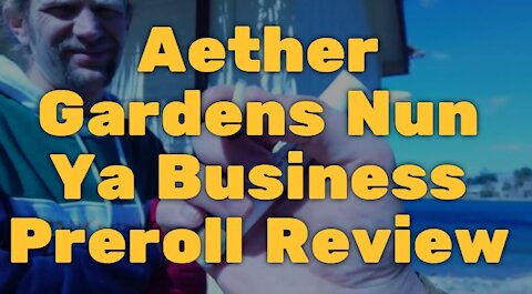 Aether Gardens Nun Ya Business Preroll Review On The Colorado River