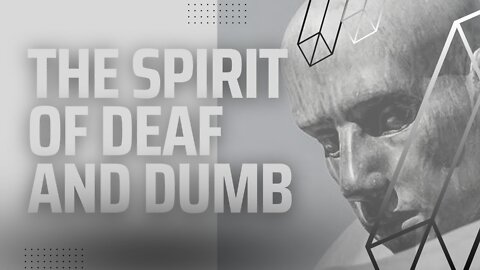 Deliverance | The spirit of deaf and dumb