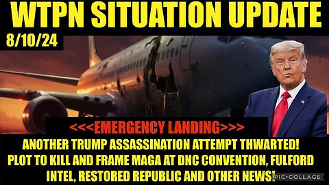 Situation Update: Trump Plane Emergency Landing, Cabal Plot @DNC, Fulford Intel - It's Only the Beginning!