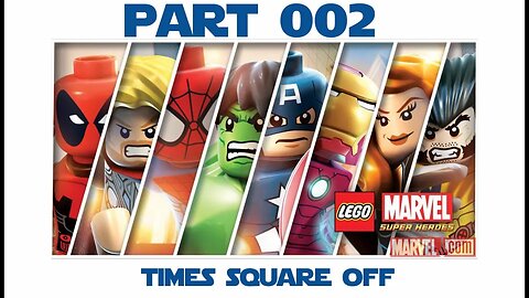 Lego Marvel Super Heroes - Part 002 - Times Square Off