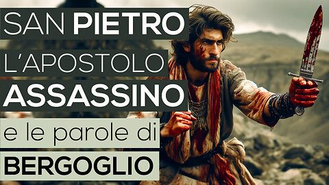 SAN PIETRO L' APOSTOLO ASSASSINO e BERGOGLIO | Cosa dicono I VANGELI (Bibbia - Vangelo)