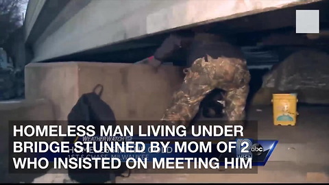 Homeless Man Living Under Bridge Stunned by Mom of 2 Who Insisted on Meeting Him