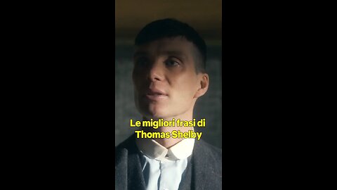 Le Migliori Frasi di Thomas Shelby