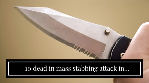 10 dead in mass stabbing attack in Saskatchawan… Developing…