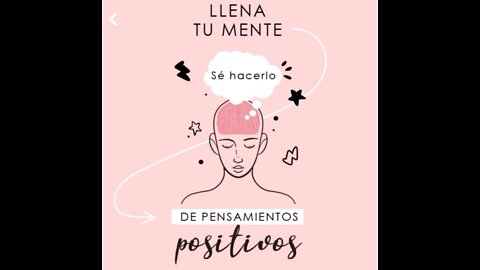 Llena tu mente de pensamientos positivos