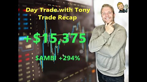 Day Trade With Tony Day Trade Recap +$15,375 $AMBI +274% $FRC $SCHW Banking Volatility