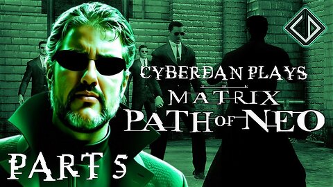 CyberDan Plays The Matrix : Path Of Neo (Part 5)