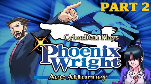 CyberDan Plays Phoenix Wright : Ace Attorney (Part 2)