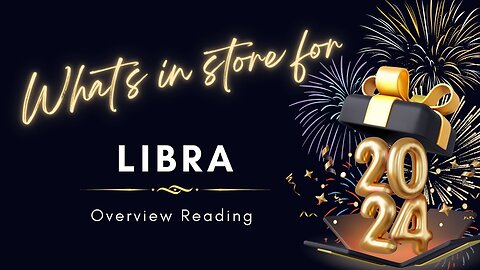 Libra 2024 Overview Reading