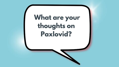 What are your thoughts on Paxlovid? | Weekly Webinar Q&A (April 27, 2022)