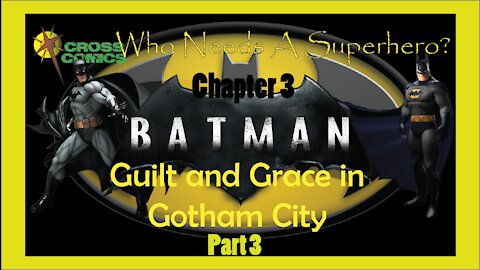 Who Needs a Superhero? Ch 3 Batman Guilt and Grace in Gotham City Part 3