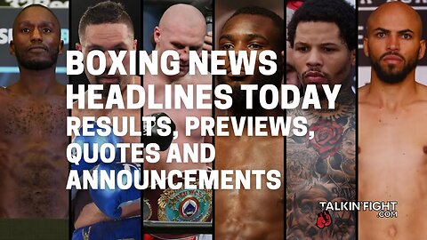 Results, Previews, Quotes and Announcements | Boxing News Headlines