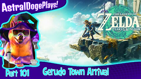 Zelda: Tears of the Kingdom ~ Part 101: Gerudo Town Arrival