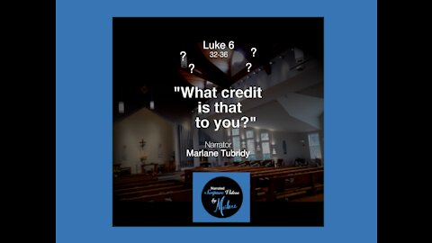 "What Credit Is That to You?" from Luke 6 Narrator, Marlane Tubridy