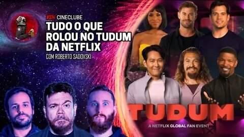 CineClube: TUDO QUE ROLOU NO TUDUM DA NETFLIX com Roberto Sadovski | Planeta Podcast Ep. 374