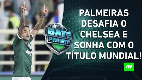 O Palmeiras TEM CONDIÇÕES de VENCER o Chelsea na FINAL do MUNDIAL? | BATE-PRONTO – 11/02/22