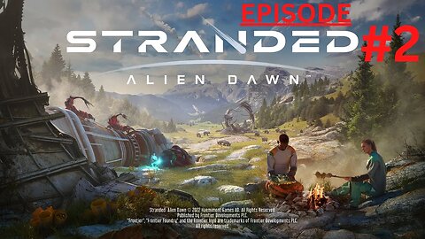 Stranded: Alien Dawn Episode 2