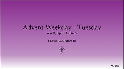 Tuesday of the First Week of Advent - 12/5/2023