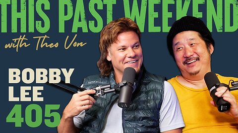 Bobby Lee | This Past Weekend w/ Theo Von #405