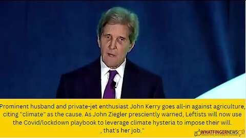 Prominent husband and private-jet enthusiast John Kerry goes all-in against agriculture