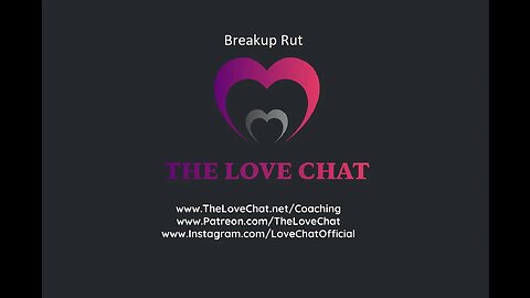 270. Breakup Rut (The Love Chat)