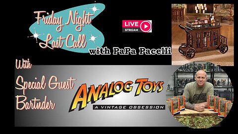 Last Call – Trans-Oceanic Toy Talk with Tony of Analog Toys – 9C/10E