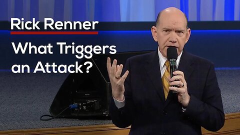 What Triggers An Attack? with Rick Renner