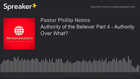 Authority of the Believer Part 4 - Authority Over What?