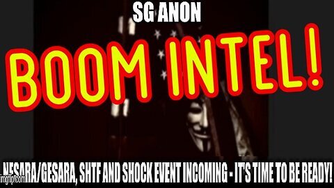 SG Anon- Nesara-Gesara, SHTF and Shock Event INCOMING - It's Time to be READY!