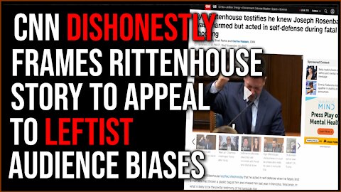 CNN Frames Rittenhouse Answers To Appeal To Leftist Audiences, Truth Doesn't Matter