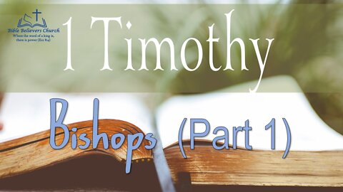 1 Timothy #6 - Bishops (Part 1)